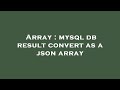 Array : mysql db result convert as a json array