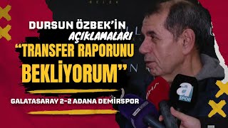 "Transfer Raporunu Bekliyorum" | Dursun Özbek Basın Açıklaması | Galatasaray 2 - 2 Adana Demirspor