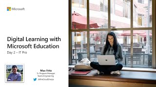Digital Learning with Microsoft Education | Day 2 - IT Pro