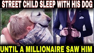 A Poor Boy Slept On The Street With His Dog Until One Day A Millionaire Found Him