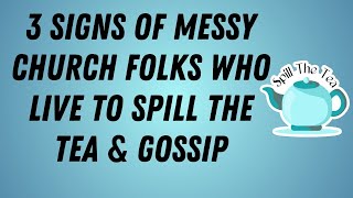 3 Signs of Messy Church Folks Who Live For The Drama \u0026 Love To Spill The Tea