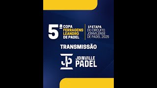 Q3 JOINVILLE PADEL  Quinta Copa Ferragens Leandro de Padel 07/02/2025