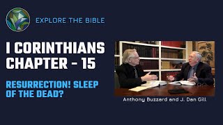 The Resurrection: Foundation of Faith (1st Corinthians Ch. 15) - Anthony Buzzard & J. Dan Gill