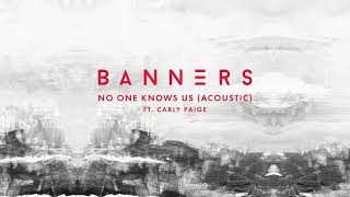 BANNERS - No One Knows Us (Acoustic) (Official Audio)