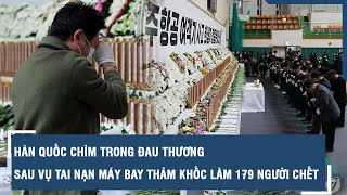 Hàn Quốc chìm trong đau thương sau vụ tai nạn máy bay thảm khốc làm 179 người chết | VTs