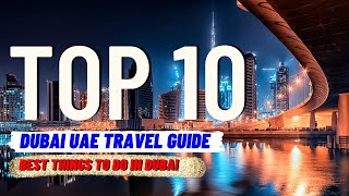 TOP 10 BEST Things To Do in Dubai UAE (2024) | Travel Guide