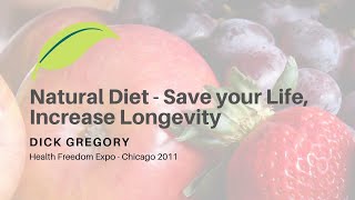 Dick Gregory: Natural Diet - Save Your Life, Increase Longevity