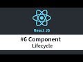 React JS Tutorial - #6 Component Lifecycle