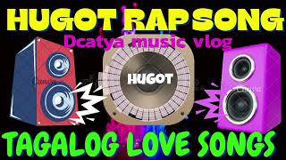 🎧🇵🇭 HUGOT RAP LOVE SONGS| TAGALOG LOVE SONGS HUGOT RAP|OPM LOVE SONGS RAP HUGOT