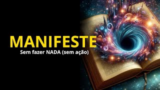 COMO MANIFESTAR QUALQUER COISA SEM FAZER NADA!