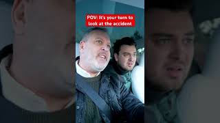 POV: It’s your turn to look at the accident