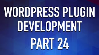 WordPress Plugin Development - Part 24 - Create Modular Plugin Sections