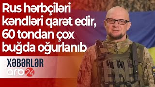 Ukrayna MN: Rus hərbçiləri kəndləri qarət edir, 60 tondan çox buğda oğurlanıb– Xəbərlər