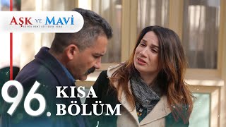 96. Bölüm | Aşk ve Mavi Kısa Bölümler