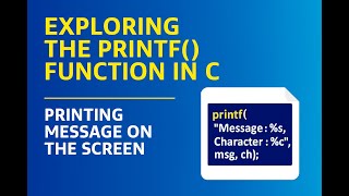 Exploring the printf( ) function in C : Printing Message on the Screen