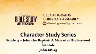 Character Study Series || Study 4 || John the Baptist: A Man who Understood his Role