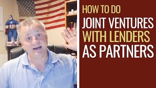 How to Structure Joint Ventures with Lenders as Partners