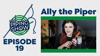 The Piping Show EP 19 - Ally the Piper