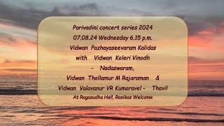 Grand Nadaswaram Concert by Pazhayaseevaram Kalidas, Koleri Vinodh - Parivadini concert series 2024.