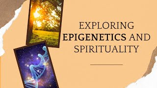 “The Role of Epigenetics in Modern Spirituality”