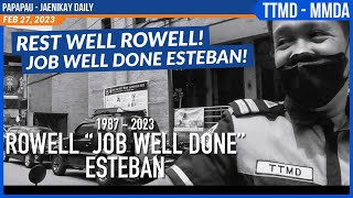 REST WELL ROWELL! JOB WELL DONE ESTEBAN! / ttmd - trd - mmda / papapau