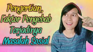 Pengertian, faktor penyebab terjadinya masalah sosial || Sosiologi XI SMA