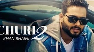 Churi (HD Video) Khan Bhaini Ft Shipra Goyal | Latest Punjabi Songs 2022 | New Punjabi Songs 2022