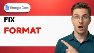 How to Fix Google Docs Format [2026 Full Guide]