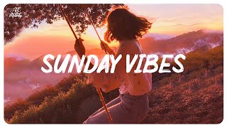 Sunday Vibes - Morning Vibes ~ Song to make you feel better mood