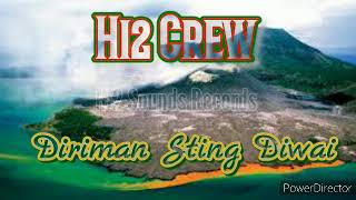 Hi2 Crew _-_ Diriman Sting Diwai (2022 music )