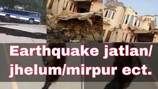Earthquake jatlan/ jhelum/mirpur ect.