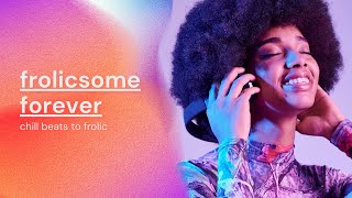 Frolicsome Forever Scintillating Music