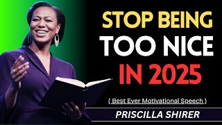 Stop Being Too Nice In 2025 || Most Powerful Advice from Priscilla Shirer