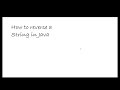 Reverse a String in Java | Program to Reverse a String | Java Program on Strings