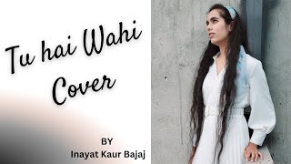 Tu Tu hai Wahi | Yeh Wada Raha | Cover Song |Inayat Kaur Bajaj