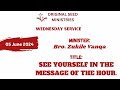 2024-0605PM - See Yourself In The Message Of The Hour - Brother Zukile Vanqa