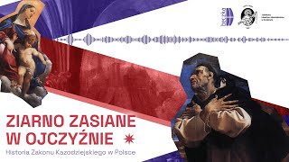 Ziarno zasiane w Ojczyźnie - historia Zakonu Kaznodziejskiego w Polsce | SŁUCHOWISKO