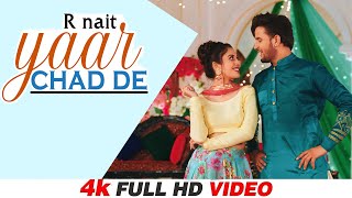 R Nait New Song | Yaar Chad De (Official Video) | Jay K | Jeona | Jogi | Latest Punjabi Songs 2023