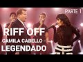 Riff off com Camila Cabello - 1999 vs 2019 [ LEGENDADO - PARTE 1 ]