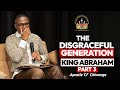 The Disgraceful Generation: King Abraham Part 3 | Apostle T.F Chiwenga | 26 November 2025