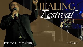 HEALING FESTIVAL | PASTOR P MAWLONG | 15/09/2024