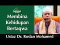 🎬Ustaz Dr. Roslan Mohamed - Bagaimana Membina Kehidupan Bertaqwa