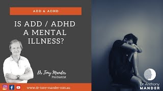 IS ADD/ADHD a Mental Illness? Perth psychiatrist Dr Mander explains