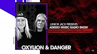 Adesso Music Radio Show EP108 - Oxylion \u0026 Danger DJ Mix