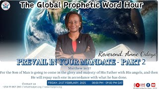 The Global Prophetic Word Hour || Prevail In Your Mandate  -  Part 2 || Rev. Anne Odoyo