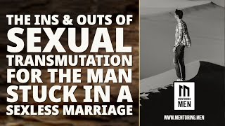 The Ins and Outs of Sexual Transmutation in a Sexless Marriage