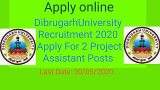 Dibrugarh University Recruitment 2020,  2 Project Assistant Posts