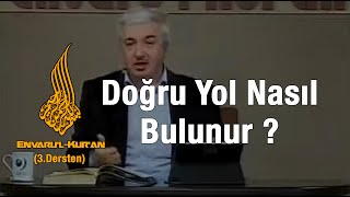 Doğru Yol Nasıl Bulunur ? - (Envaru'l Kur’an 3.Dersten)