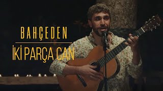 Ahmet Ali Arslan - İki Parça Can (Fikret Kızılok Cover) I Bahçeden I Canlı Performans