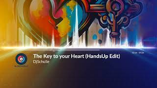 DjSchulle - The Key to your Heart (HandsUp Edit)